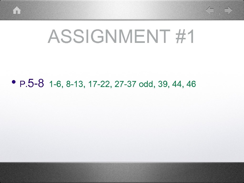 ASSIGNMENT #1 • P. 5 -8 1 -6, 8 -13, 17 -22, 27 -37