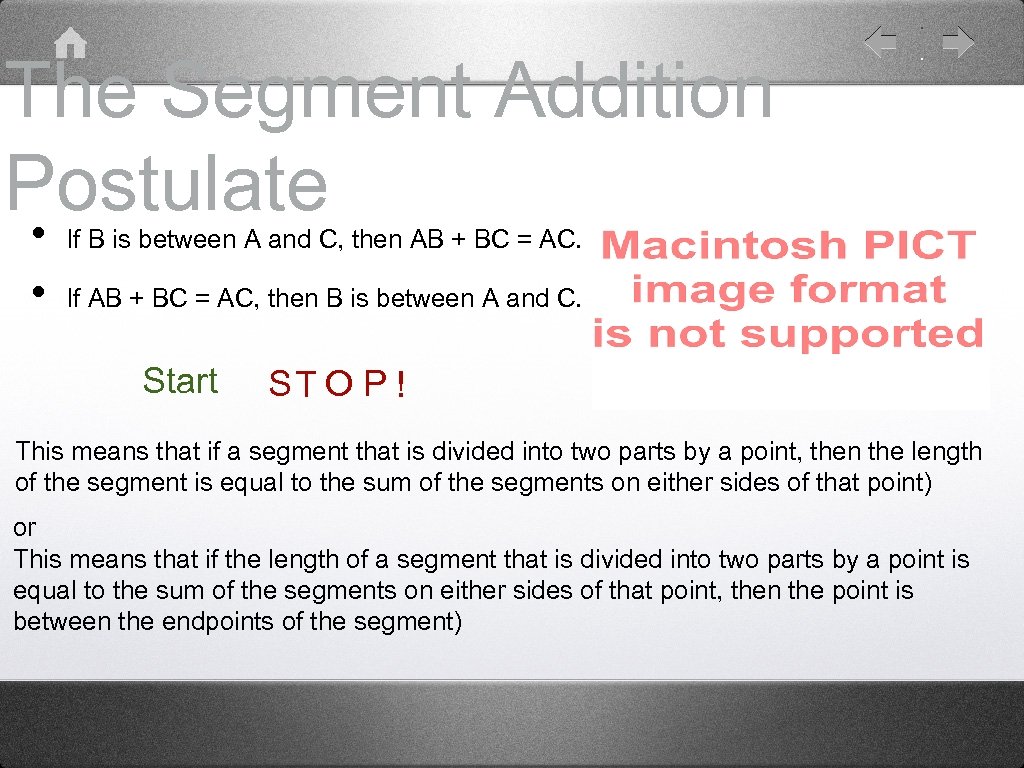The Segment Addition Postulate • If B is between A and C, then AB
