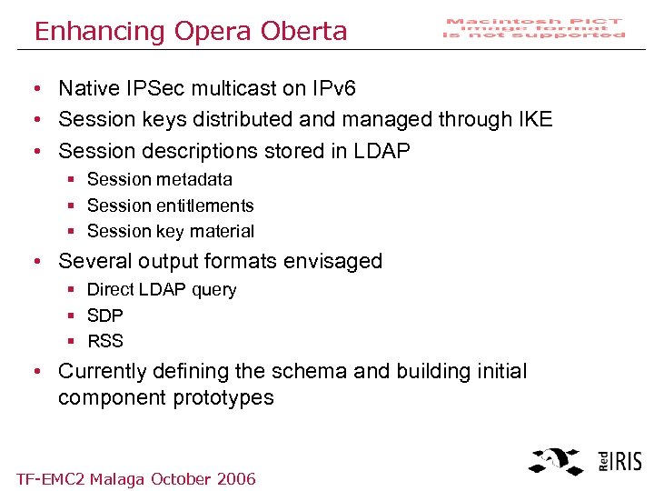 Enhancing Opera Oberta • Native IPSec multicast on IPv 6 • Session keys distributed