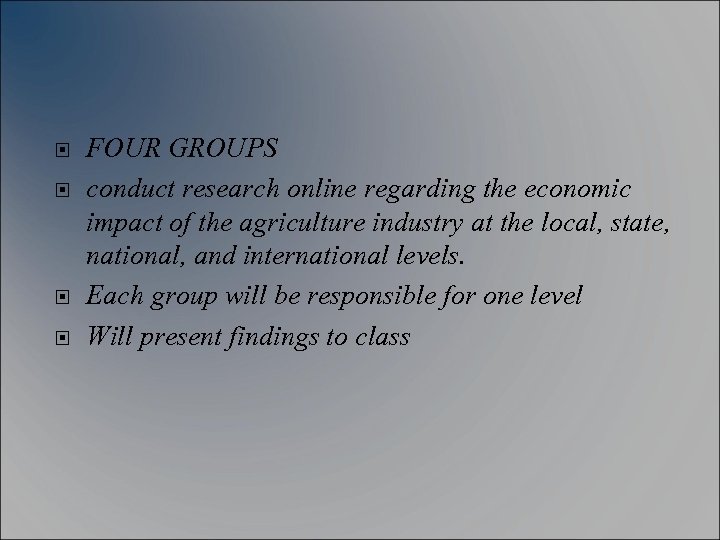  FOUR GROUPS conduct research online regarding the economic impact of the agriculture industry