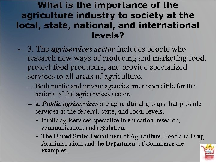 What is the importance of the agriculture industry to society at the local, state,