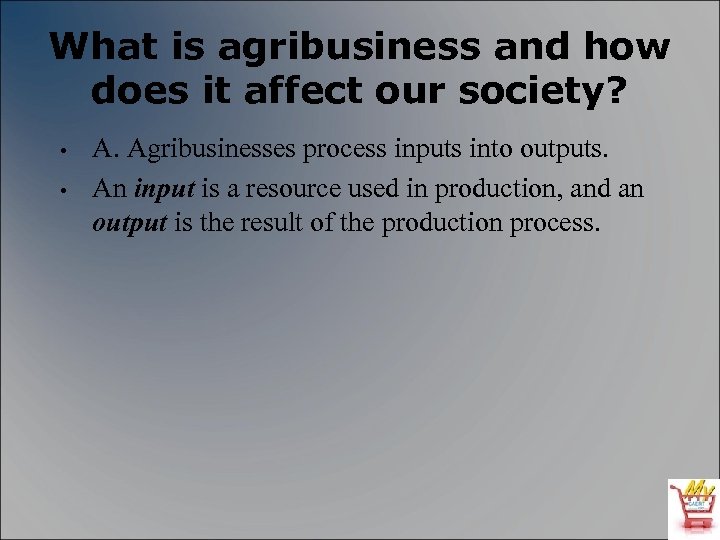 What is agribusiness and how does it affect our society? • • A. Agribusinesses