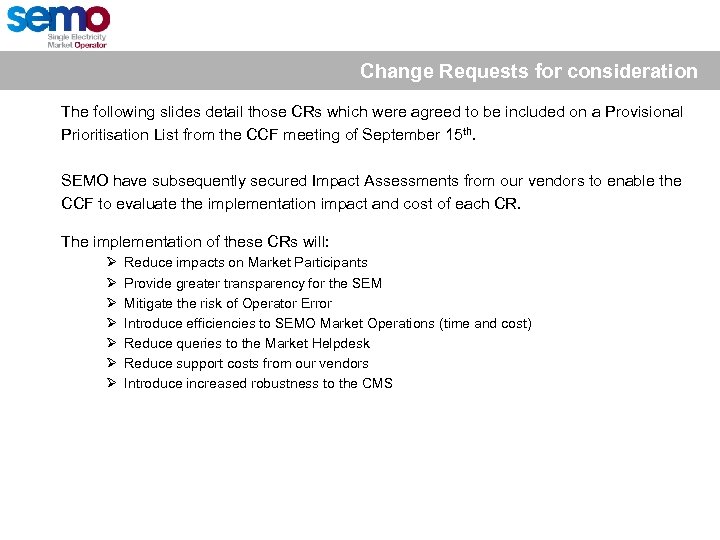 Change Requests for consideration The following slides detail those CRs which were agreed to