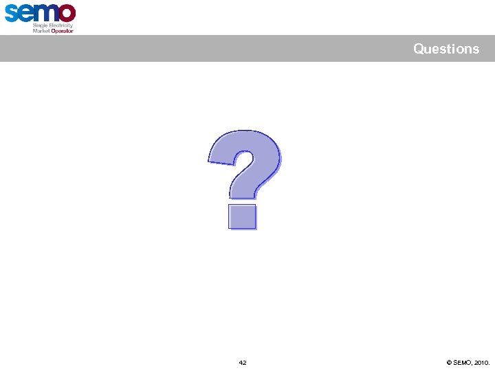 Questions 42 © SEMO, 2010. 