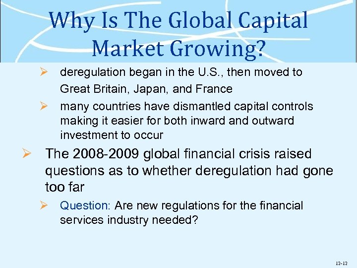 Why Is The Global Capital Market Growing? Ø deregulation began in the U. S.