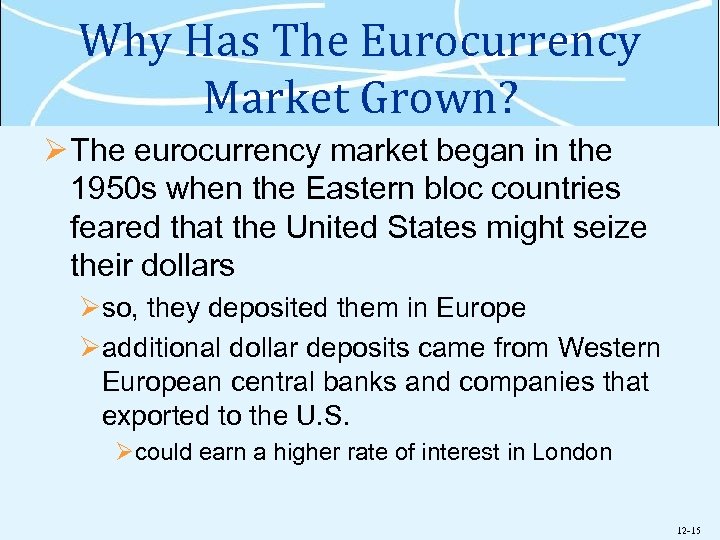 Why Has The Eurocurrency Market Grown? Ø The eurocurrency market began in the 1950