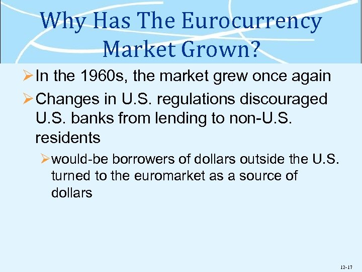 Why Has The Eurocurrency Market Grown? Ø In the 1960 s, the market grew