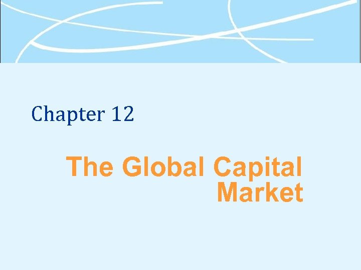 Chapter 12 The Global Capital Market 