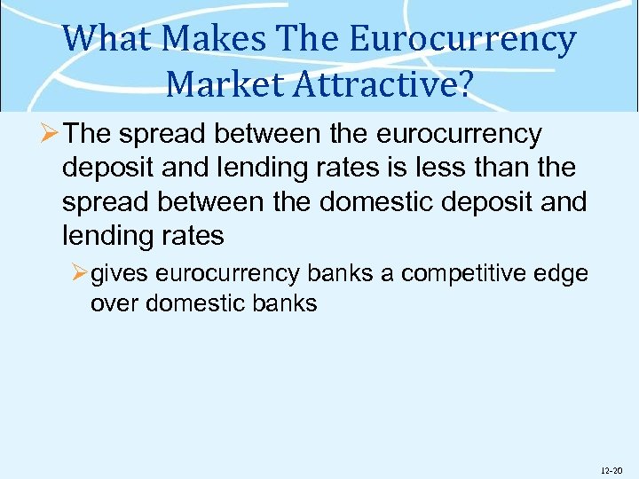 What Makes The Eurocurrency Market Attractive? Ø The spread between the eurocurrency deposit and