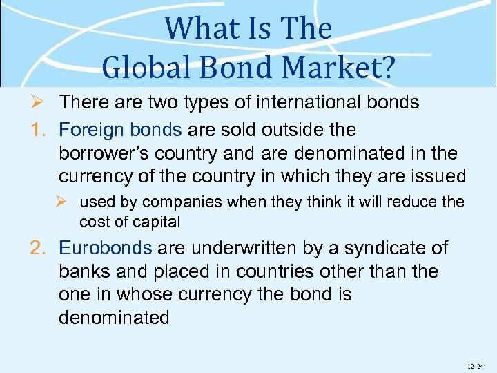 What Is The Global Bond Market? Ø There are two types of international bonds