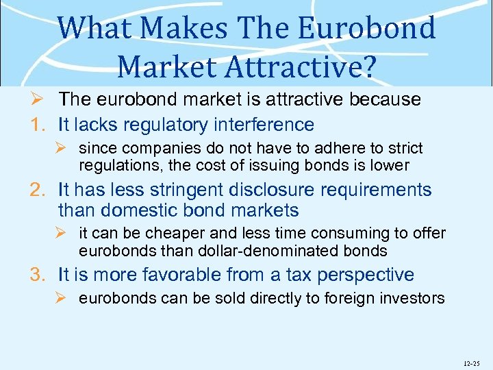 What Makes The Eurobond Market Attractive? Ø The eurobond market is attractive because 1.