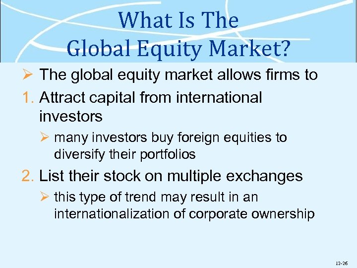 What Is The Global Equity Market? Ø The global equity market allows firms to