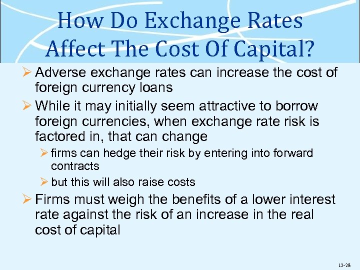 How Do Exchange Rates Affect The Cost Of Capital? Ø Adverse exchange rates can