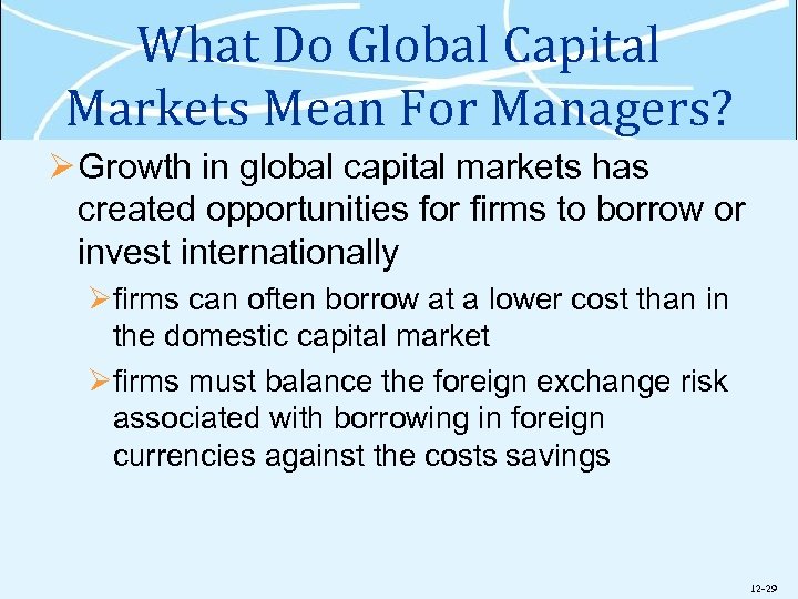 What Do Global Capital Markets Mean For Managers? Ø Growth in global capital markets