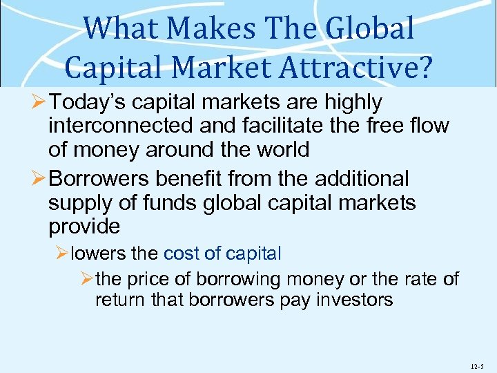 What Makes The Global Capital Market Attractive? Ø Today’s capital markets are highly interconnected