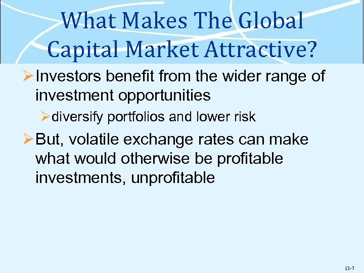 What Makes The Global Capital Market Attractive? Ø Investors benefit from the wider range