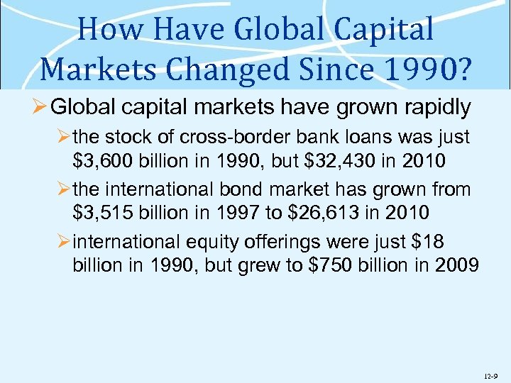 How Have Global Capital Markets Changed Since 1990? Ø Global capital markets have grown