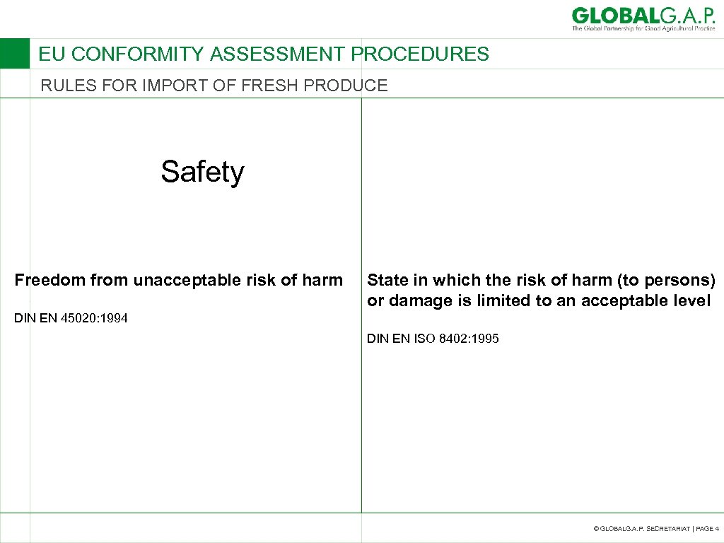 EU CONFORMITY ASSESSMENT PROCEDURES RULES FOR IMPORT OF FRESH PRODUCE Safety Freedom from unacceptable