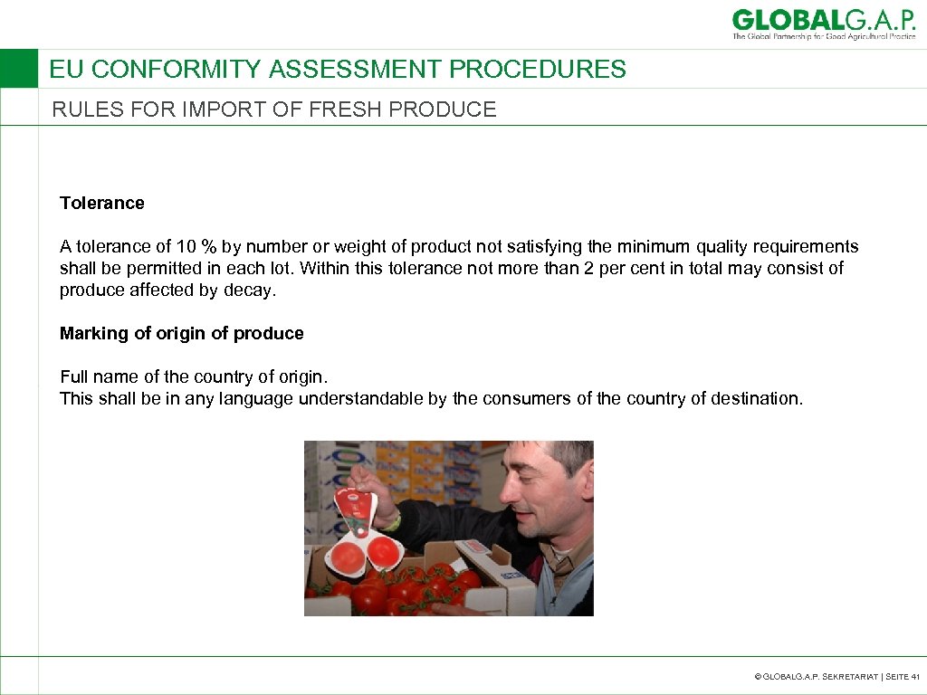 EU CONFORMITY ASSESSMENT PROCEDURES RULES FOR IMPORT OF FRESH PRODUCE Tolerance A tolerance of