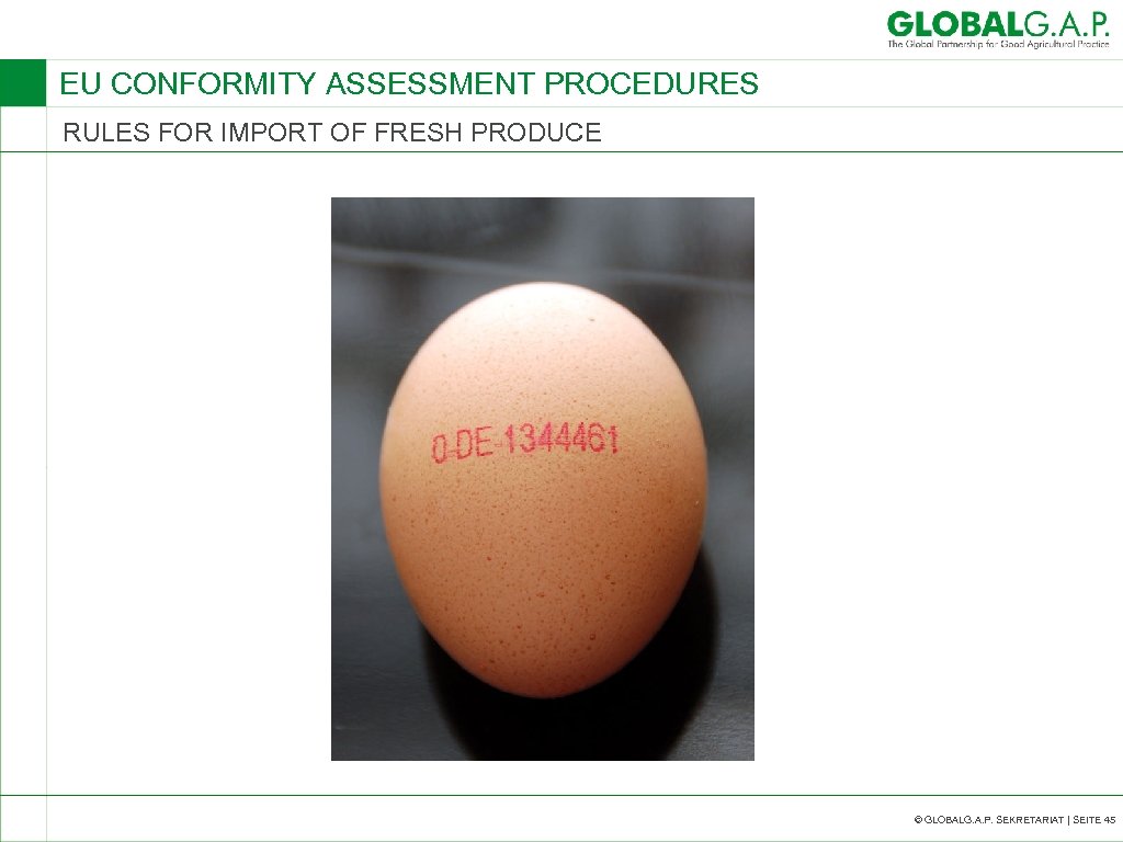 EU CONFORMITY ASSESSMENT PROCEDURES RULES FOR IMPORT OF FRESH PRODUCE © GLOBALG. A. P.