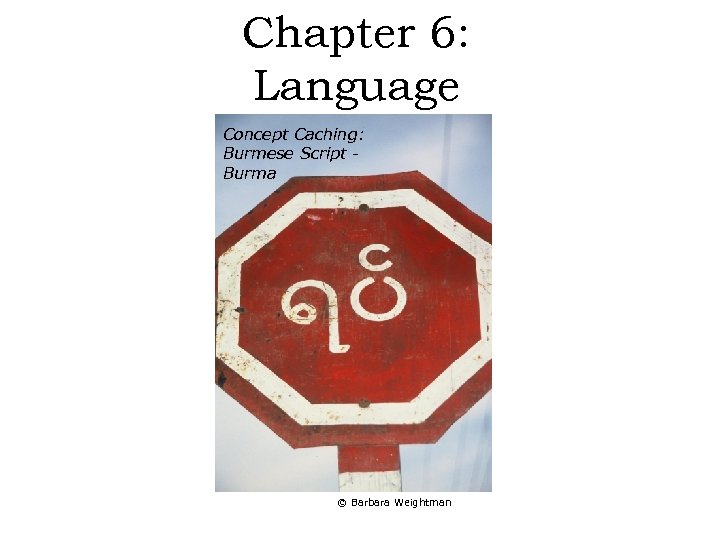 Chapter 6: Language Concept Caching: Burmese Script Burma © Barbara Weightman 