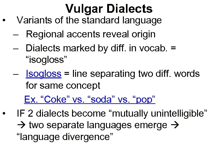  • Vulgar Dialects Variants of the standard language – Regional accents reveal origin