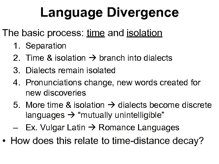 Language Divergence The basic process: time and isolation 1. 2. 3. 4. Separation Time