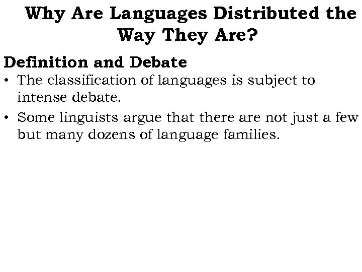 Why Are Languages Distributed the Way They Are? Definition and Debate • The classification