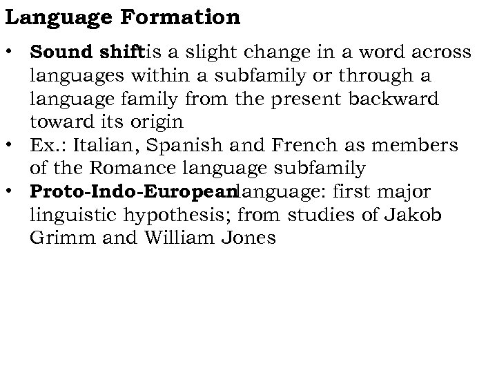 Language Formation • Sound shiftis a slight change in a word across languages within