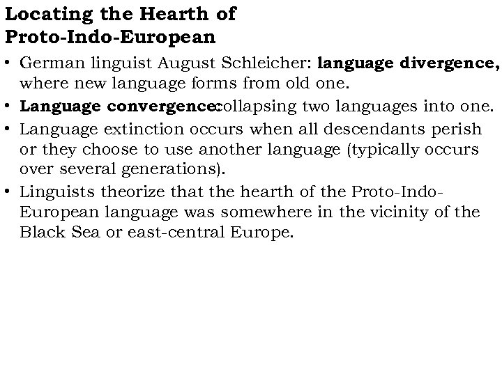 Locating the Hearth of Proto-Indo-European • German linguist August Schleicher: language divergence, where new