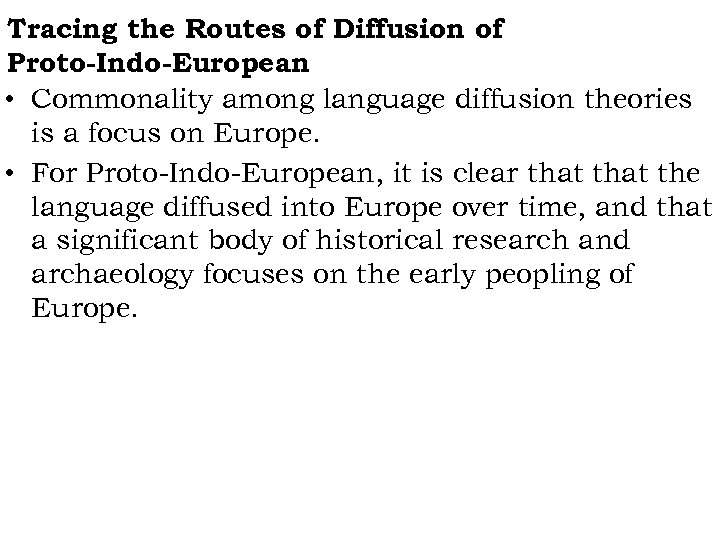 Tracing the Routes of Diffusion of Proto-Indo-European • Commonality among language diffusion theories is