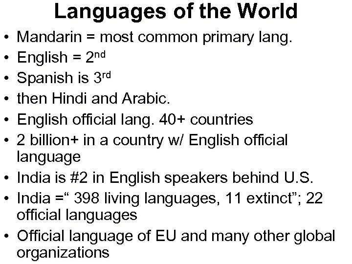 Languages of the World • • • Mandarin = most common primary lang. English