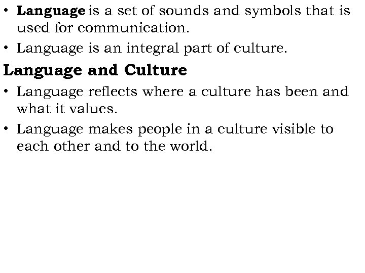  • Language is a set of sounds and symbols that is used for