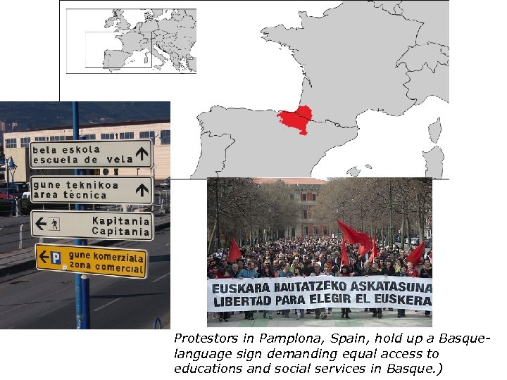 Protestors in Pamplona, Spain, hold up a Basquelanguage sign demanding equal access to educations