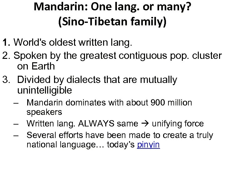 Mandarin: One lang. or many? (Sino-Tibetan family) 1. World's oldest written lang. 2. Spoken