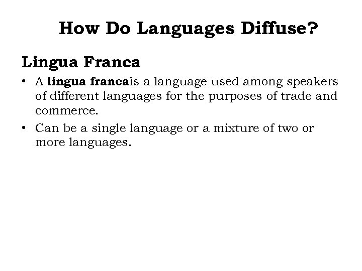 How Do Languages Diffuse? Lingua Franca • A lingua francais a language used among