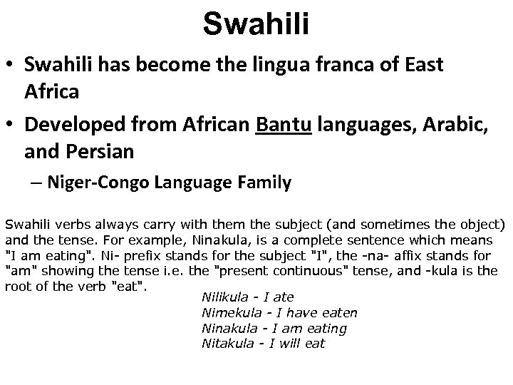 Swahili • Swahili has become the lingua franca of East Africa • Developed from