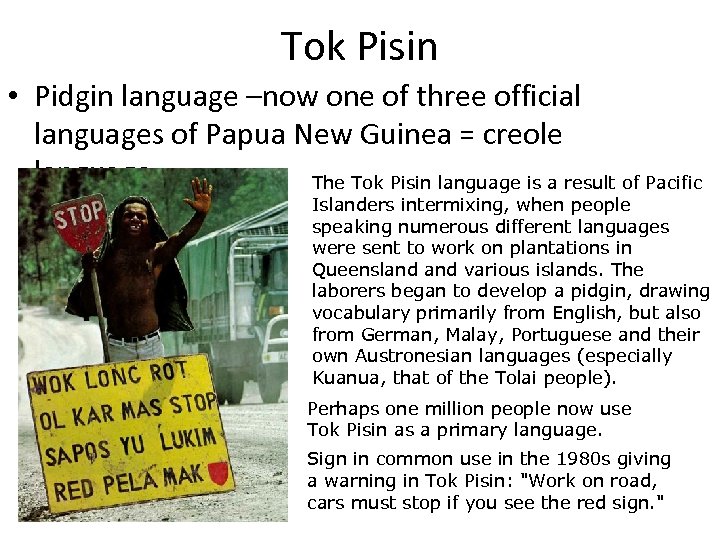 Tok Pisin • Pidgin language –now one of three official languages of Papua New