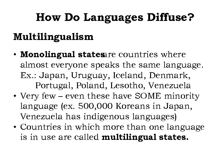 How Do Languages Diffuse? Multilingualism • Monolingual states are countries where almost everyone speaks