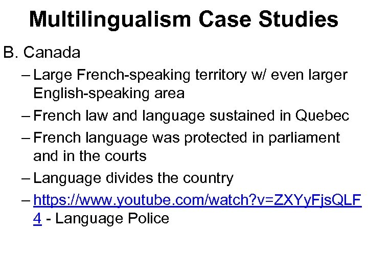 Multilingualism Case Studies B. Canada – Large French-speaking territory w/ even larger English-speaking area