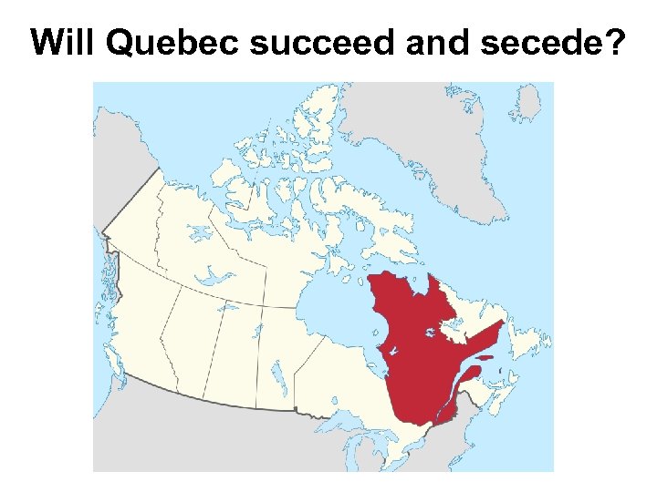 Will Quebec succeed and secede? 