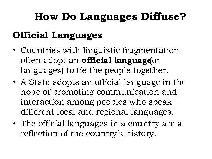 How Do Languages Diffuse? Official Languages • Countries with linguistic fragmentation often adopt an