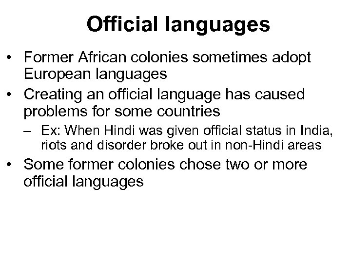 Official languages • Former African colonies sometimes adopt European languages • Creating an official