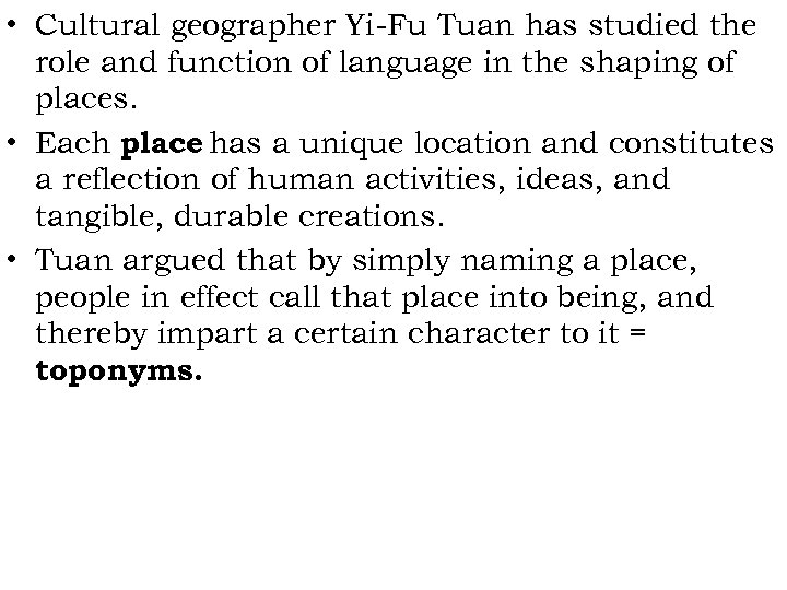  • Cultural geographer Yi-Fu Tuan has studied the role and function of language