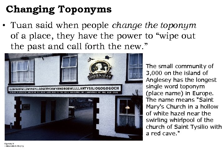 Changing Toponyms • Tuan said when people change the toponym of a place, they