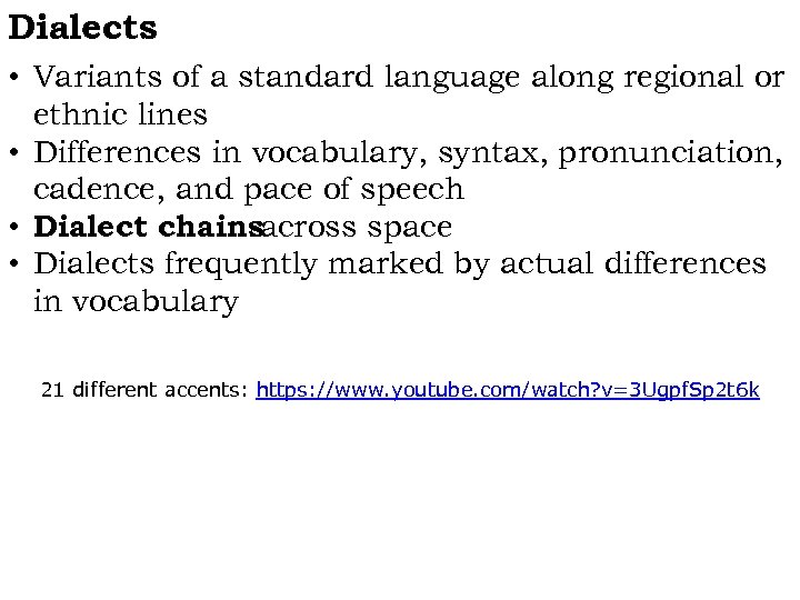 Dialects • Variants of a standard language along regional or ethnic lines • Differences