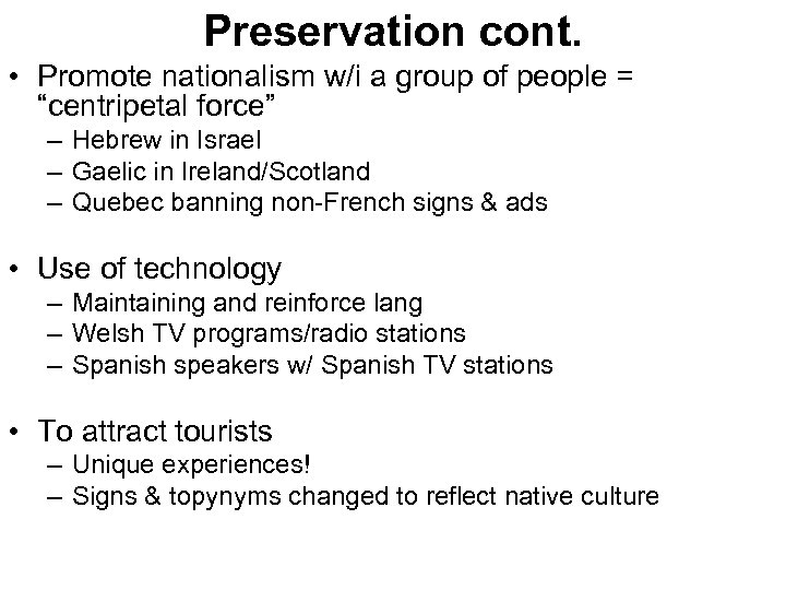 Preservation cont. • Promote nationalism w/i a group of people = “centripetal force” –