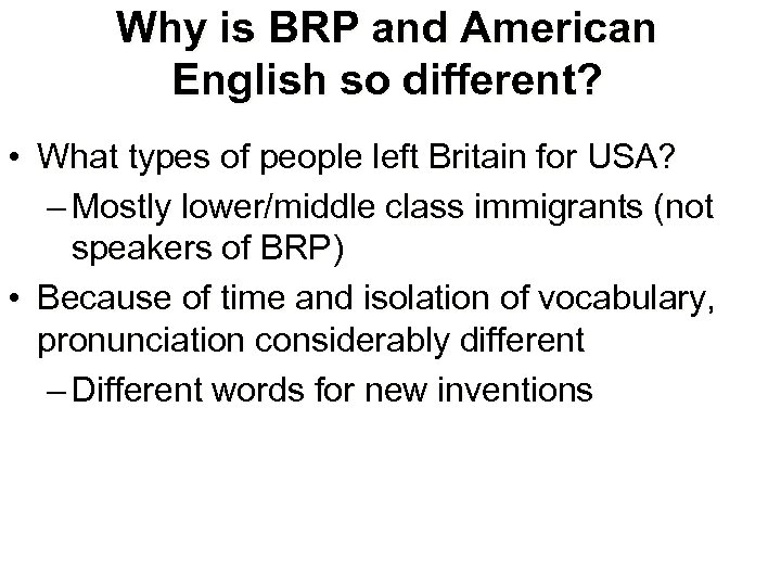 Why is BRP and American English so different? • What types of people left