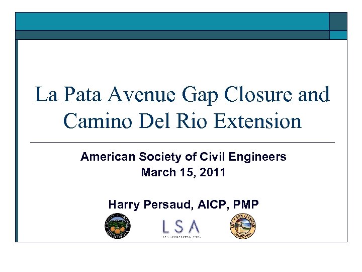 La Pata Avenue Gap Closure and Camino Del Rio Extension American Society of Civil