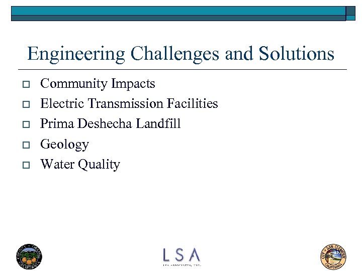 Engineering Challenges and Solutions o o o Community Impacts Electric Transmission Facilities Prima Deshecha